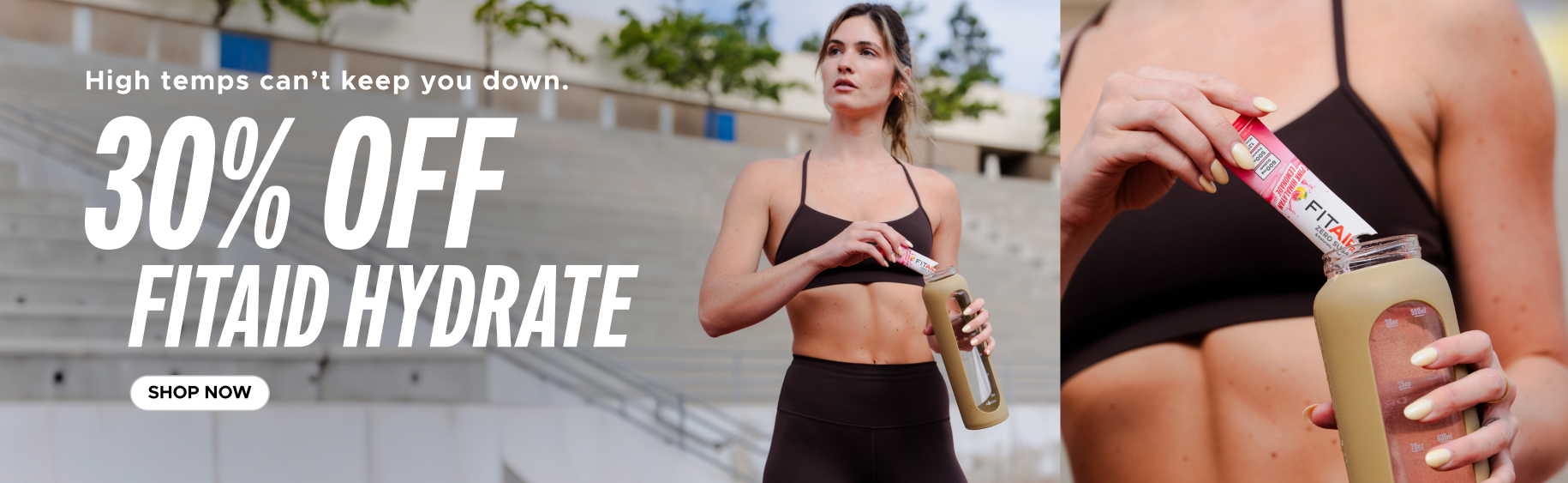 High temps can't keep you down. 30% off fitaid hydrate